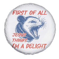 First of All Jesus Thinks I'm A Delight Spare Tire Cover Funny Opossum Christian