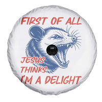 First of All Jesus Thinks I'm A Delight Spare Tire Cover Funny Opossum Christian