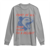 First of All Jesus Thinks I'm A Delight Long Sleeve Shirt Funny Opossum Christian