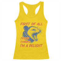 First of All Jesus Thinks I'm A Delight Racerback Tank Top Funny Opossum Christian