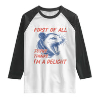 First of All Jesus Thinks I'm A Delight Raglan Shirt Funny Opossum Christian