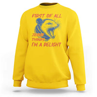 First of All Jesus Thinks I'm A Delight Sweatshirt Funny Opossum Christian