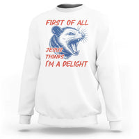 First of All Jesus Thinks I'm A Delight Sweatshirt Funny Opossum Christian
