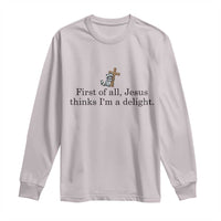 Funny Christian Raccoon Long Sleeve Shirt Sarcastic Jesus Thinks I'm A Delight