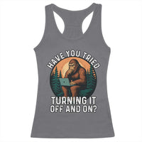 Funny Bigfoot Tech Support Racerback Tank Top Have You Tried Turning It Off And On Sasquatsch Computer - Wonder Print Shop