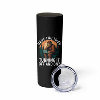 Funny Bigfoot Tech Support Skinny Tumbler Have You Tried Turning It Off And On Sasquatsch Computer