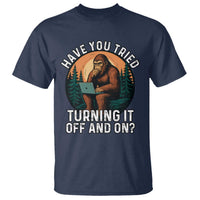 Funny Bigfoot Tech Support T Shirt Have You Tried Turning It Off And On Sasquatsch Computer - Wonder Print Shop