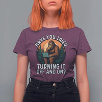Funny Bigfoot Tech Support T Shirt For Women Have You Tried Turning It Off And On Sasquatsch Computer - Wonder Print Shop