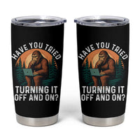 Funny Bigfoot Tech Support Tumbler Cup Have You Tried Turning It Off And On Sasquatsch Computer