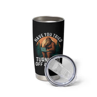 Funny Bigfoot Tech Support Tumbler Cup Have You Tried Turning It Off And On Sasquatsch Computer