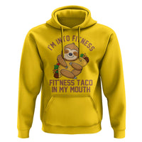 Funny Sloth Taco Gym Hoodie I'm Into Fitness Taco In My Mouth - Wonder Print Shop