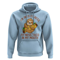Funny Sloth Taco Gym Hoodie I'm Into Fitness Taco In My Mouth - Wonder Print Shop