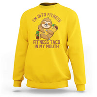 Funny Sloth Taco Gym Sweatshirt I'm Into Fitness Taco In My Mouth - Wonder Print Shop