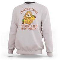 Funny Sloth Taco Gym Sweatshirt I'm Into Fitness Taco In My Mouth - Wonder Print Shop