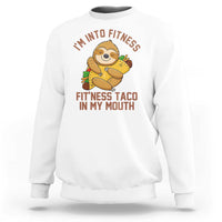 Funny Sloth Taco Gym Sweatshirt I'm Into Fitness Taco In My Mouth - Wonder Print Shop