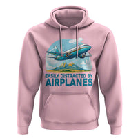 Funny Pilot Aviation Hoodie Easily Distracted By Airplanes Lover - Wonder Print Shop