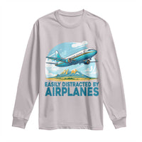 Funny Pilot Aviation Long Sleeve Shirt Easily Distracted By Airplanes Lover - Wonder Print Shop
