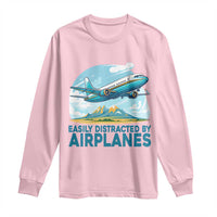 Funny Pilot Aviation Long Sleeve Shirt Easily Distracted By Airplanes Lover - Wonder Print Shop