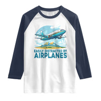 Funny Pilot Aviation Raglan Shirt Easily Distracted By Airplanes Lover - Wonder Print Shop