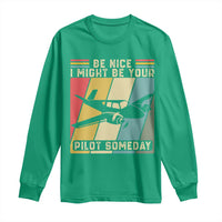 Funny Aviation Pilot Long Sleeve Shirt Be Nice I Might Be Your Piolot Someday - Wonder Print Shop