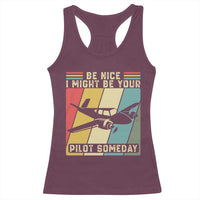 Funny Aviation Pilot Racerback Tank Top Be Nice I Might Be Your Piolot Someday - Wonder Print Shop