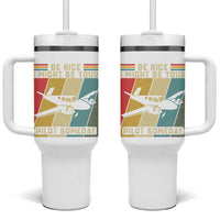 Funny Aviation Pilot Tumbler With Handle Be Nice I Might Be Your Piolot Someday - Wonder Print Shop