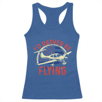 Funny Airplane Pilot Racerback Tank Top I'd Rather Be Flying - Wonder Print Shop