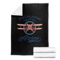 Still Playing With Airplane Throw Blanket Aviation Lover Airline Pilot - Wonder Print Shop