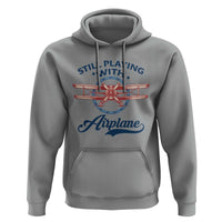 Still Playing With Airplane Hoodie Aviation Lover Airline Pilot - Wonder Print Shop
