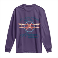 Still Playing With Airplane Long Sleeve Shirt Aviation Lover Airline Pilot - Wonder Print Shop