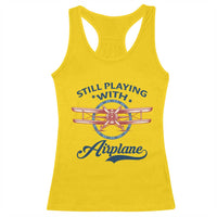 Still Playing With Airplane Racerback Tank Top Aviation Lover Airline Pilot - Wonder Print Shop