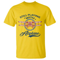 Still Playing With Airplane T Shirt Aviation Lover Airline Pilot - Wonder Print Shop