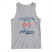 Still Playing With Airplane Tank Top Aviation Lover Airline Pilot - undefined