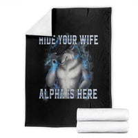 Hide Your Wife The Alpha Is Here Throw Blanket Funny Sarcastic Cringe Werewolf Meme