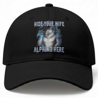 Hide Your Wife The Alpha Is Here Baseball Cap Funny Sarcastic Cringe Werewolf Meme