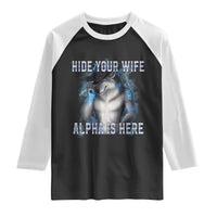 Hide Your Wife The Alpha Is Here Raglan Shirt Funny Sarcastic Cringe Werewolf Meme