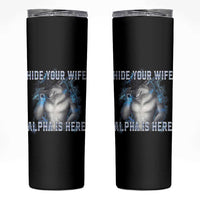 Hide Your Wife The Alpha Is Here Skinny Tumbler Funny Sarcastic Cringe Werewolf Meme