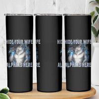 Hide Your Wife The Alpha Is Here Skinny Tumbler Funny Sarcastic Cringe Werewolf Meme