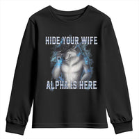Hide Your Wife The Alpha Is Here Youth Sweatshirt Funny Sarcastic Cringe Werewolf Meme