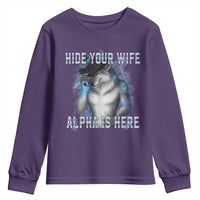 Hide Your Wife The Alpha Is Here Youth Sweatshirt Funny Sarcastic Cringe Werewolf Meme