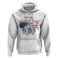 Chill The Fourth Out Hoodie Funny FDT 4th of July