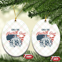 Chill The Fourth Out Ceramic Ornament Funny FDT 4th of July