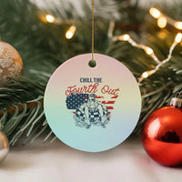 Chill The Fourth Out Ceramic Ornament Funny FDT 4th of July