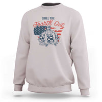 Chill The Fourth Out Sweatshirt Funny FDT 4th of July