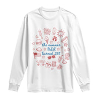 The Summer USA Turned 250 Long Sleeve Shirt 250 Years America Anniversary 4th of July