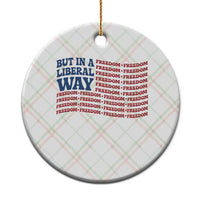 USA But In A Liberal Way 4th of July Ceramic Ornament Feminist Women's Rights Freedom