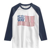 USA But In A Liberal Way 4th of July Raglan Shirt Feminist Women's Rights Freedom