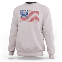 USA But In A Liberal Way 4th of July Sweatshirt Feminist Women's Rights Freedom