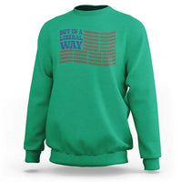 USA But In A Liberal Way 4th of July Sweatshirt Feminist Women's Rights Freedom