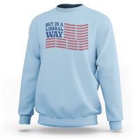 USA But In A Liberal Way 4th of July Sweatshirt Feminist Women's Rights Freedom
